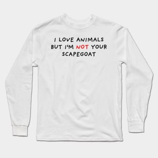 I'm Not Scapegoat Long Sleeve T-Shirt